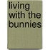 Living with the Bunnies