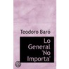 Lo General 'no Importa' door Teodoro Baro