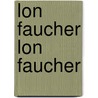 Lon Faucher Lon Faucher by L. Onard Joseph Faucher