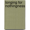 Longing For Nothingness door Andrew Stein