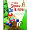 Look Out, Stripy Horse! by Karen Wall