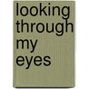 Looking Through My Eyes door Sherri A. Carcamo