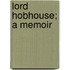 Lord Hobhouse; A Memoir