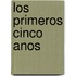 Los Primeros Cinco Anos