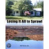 Losing It All To Sprawl door Bill Belleville