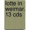 Lotte In Weimar. 13 Cds door Thomas Mann