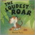 Loudest Roar Board Book