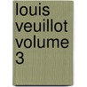 Louis Veuillot Volume 3 door Fran�Ois Veuillot