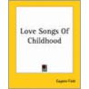 Love Songs Of Childhood door Eugene Field