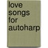 Love Songs for Autoharp