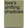 Love's Shifting Shadows by Carol Collins