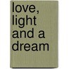 Love, Light And A Dream door James Roman