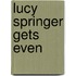 Lucy Springer Gets Even