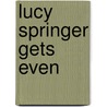 Lucy Springer Gets Even by Lisa Heidke