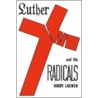 Luther And The Radicals by Harry Loewen