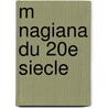 M Nagiana Du 20e Siecle door Jules Gilliï¿½Ron