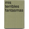 Mis Terribles Fantasmas door Luis Tomas Melgar