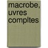 Macrobe, Uvres Compltes