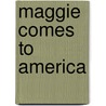 Maggie Comes To America door Barry Guinagh