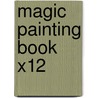 Magic Painting Book X12 door Onbekend