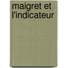 Maigret Et l'Indicateur door Georges Simenon