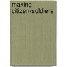 Making Citizen-Soldiers by Michael S. Neiberg