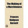 Making Of A Marchioness door Frances Hodgston Burnett