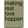 Making Real Love Happen door Joyce P. Buckner