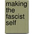 Making The Fascist Self