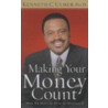 Making Your Money Count door Ph.D.Ph.D.Ph.D.Ph.D.Ph.D.Ph.D.Ph.D.Ph.D.Ph.D.Ph.D.Ph.D.Ph.D. Ulmer Kenneth C