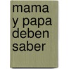 Mama y Papa Deben Saber door Miguel F. Tacconi