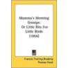 Mamma's Morning Gossips door Frances Freeling Broderip