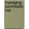 Managing Commodity Risk door John Stephens