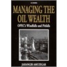 Managing The Oil Wealth door Jahangir Amuzegar