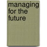 Managing for the Future door Thomas A. Kochan