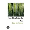 Mantal Evolution In Man by George John Romanes