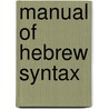 Manual Of Hebrew Syntax door Josephus David Wijnkoop