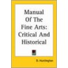 Manual Of The Fine Arts door D. Huntington