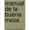 Manual de La Buena Mesa by Isabel Maestre