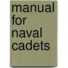 Manual for Naval Cadets door John McNeill Boyd