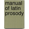 Manual of Latin Prosody by Professor William Ramsay