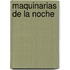 Maquinarias de La Noche
