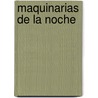 Maquinarias de La Noche door Abelardo Castillo