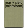 Mar Y Cielo [Microform] door Onbekend