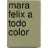 Mara Felix a Todo Color