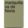 Mariquilla Va de Fiesta door Josefa Contijoch