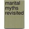Marital Myths Revisited by Arnold A. Lazarus