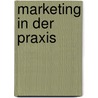 Marketing In Der Praxis door Onbekend