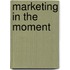 Marketing In The Moment