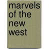 Marvels of the New West door Onbekend